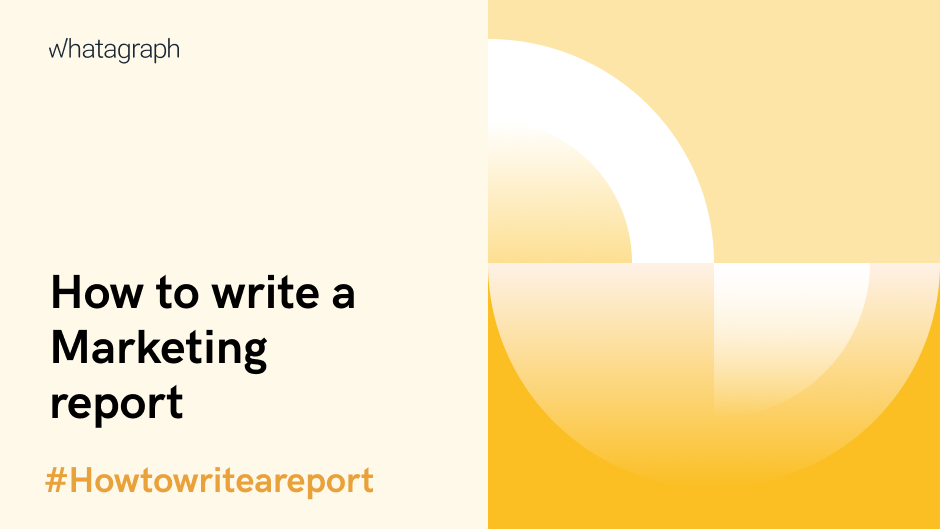 how-to-write-a-marketing-report-the-ultimate-guide-blog-whatagraph